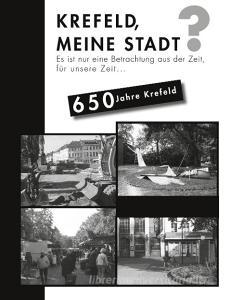 Krefeld meine Stadt? di Peter Brendicke edito da Books on Demand