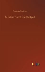Schillers Flucht von Stuttgart di Andreas Streicher edito da Outlook Verlag