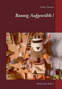 Bannig Aufgewühlt ! di Heike Thieme edito da Books on Demand