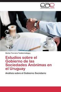 Estudios sobre el gobierno de las Sociedades Anónimas en el Uruguay di Héctor Ferreira Tamborindeguy edito da EAE