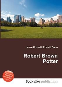 Robert Brown Potter edito da Book On Demand Ltd.
