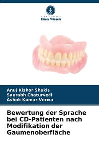 Bewertung der Sprache bei CD-Patienten nach Modifikation der Gaumenoberfläche di Anuj Kishor Shukla, Saurabh Chaturvedi, Ashok Kumar Verma edito da Verlag Unser Wissen