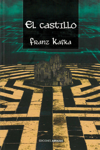 El Castillo: La Búsqueda de Una Meta Inalcanzable di Franz Kafka edito da EDICIONES ABRAXAS