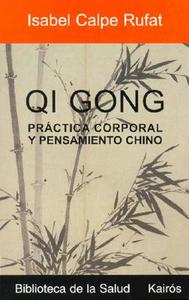 Qi Gong: Practica Corporal y Pensamiento Chino di Isabel Calpe Rufat edito da Editorial Kairos