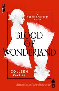 Blood of Wonderland di Colleen Oakes edito da HarperCollins Publishers
