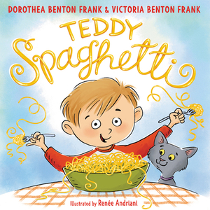 Teddy Spaghetti di Dorothea Benton Frank, Victoria Hanna Frank edito da HARPERCOLLINS