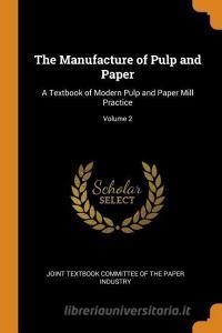 The Manufacture Of Pulp And Paper edito da Franklin Classics Trade Press