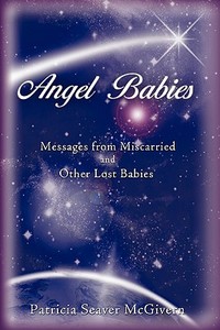 Angel Babies di Patricia Seaver McGivern edito da Iuniverse