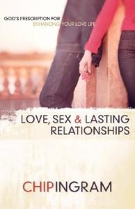 Love, Sex, And Lasting Relationships di Chip Ingram edito da Baker Publishing Group