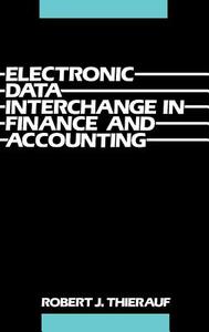 Electronic Data Interchange in Finance and Accounting di Robert J. Thierauf edito da Quorum Books