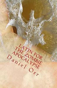 Latin for the Zombie Apocalypse di Daniel Orr edito da Casey