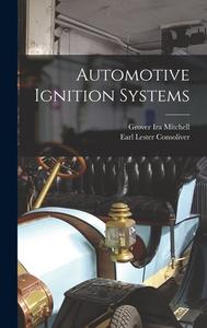 Automotive Ignition Systems di Earl Lester Consoliver, Grover Ira Mitchell edito da LEGARE STREET PR