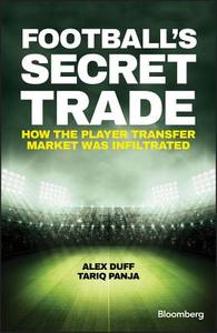 Football's Secret Trade di Alex Duff, Tariq Panja edito da Wiley John + Sons