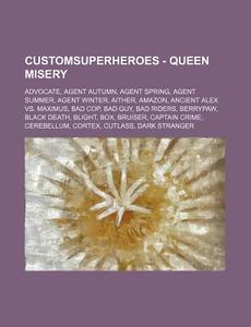 Customsuperheroes - Queen Misery: Advoca di Source Wikia edito da Books LLC, Wiki Series