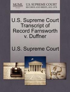 U.s. Supreme Court Transcript Of Record Farnsworth V. Duffner edito da Gale Ecco, U.s. Supreme Court Records