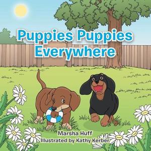 Puppies Puppies Everywhere di Marsha Huff edito da AuthorHouse