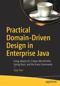 Practical Domain-Driven Design in Enterprise Java di Vijay Nair edito da Apress