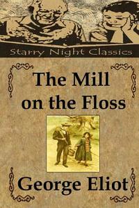 The Mill on the Floss di George Eliot edito da Createspace