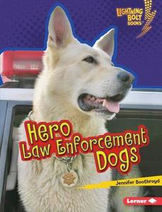 Hero Law Enforcement Dogs di Jennifer Boothroyd edito da LERNER PUBN