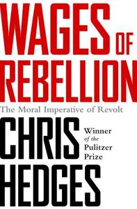 Wages of Rebellion di Chris Hedges edito da Avalon Publishing Group