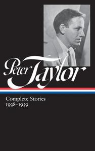 Peter Taylor: Complete Stories 1938-1959 (Loa #298) di Peter Taylor edito da LIB OF AMER