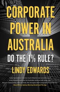 Corporate Power In Australian Democracy di Lindy Edwards edito da Monash University Publishing