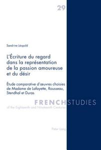 L'Écriture du regard dans la représentation de la passion amoureuse et du désir di Sandrine Léopold edito da Lang, Peter