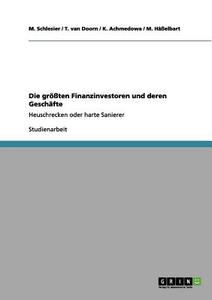Die größten Finanzinvestoren und deren Geschäfte di K. Achmedowa, M. Häßelbart, M. Schlesier, T. van Doorn edito da GRIN Publishing