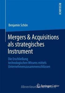 Mergers & Acquisitions als strategisches Instrument di Benjamin Schön edito da Springer Fachmedien Wiesbaden