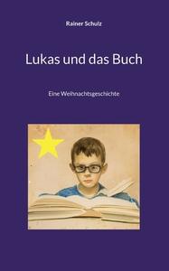 Lukas und das Buch di Rainer Schulz edito da Books on Demand
