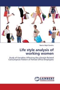Life style analysis of working women di Nasira Majid Sandhu edito da LAP Lambert Academic Publishing