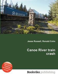 Canoe River Train Crash di Jesse Russell, Ronald Cohn edito da Book On Demand Ltd.