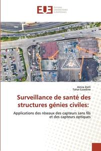 Surveillance de santé des structures génies civiles: di Amira Zrelli, Tahar Ezzedine edito da Éditions universitaires européennes