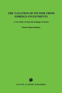 The Taxation of Income from Foreign Investments:A Tax Study of Developing Countries di Kibuta Ongwamuhana edito da Springer