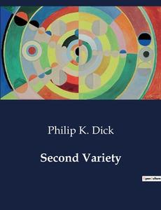 Second Variety di Philip K. Dick edito da Culturea