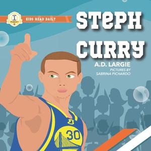 Steph Curry Kids Book di A D Largie edito da Independently Published