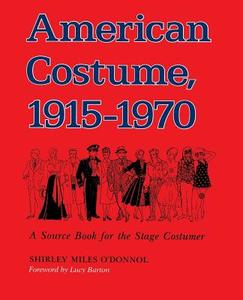 American Costume 1915-1970 di Shirley Miles O'Donnol edito da Indiana University Press