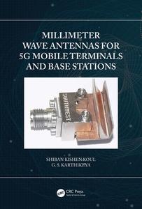 Millimeter Wave Antennas For 5g Mobile Terminals And Base Stations di Shiban Kishen Koul, Karthikeya G S edito da Taylor & Francis Ltd