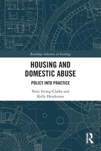 Housing And Domestic Abuse di Yoric Irving-Clarke, Kelly Henderson edito da Taylor & Francis Ltd