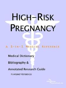 High-risk Pregnancy - A Medical Dictionary, Bibliography, And Annotated Research Guide To Internet References di Icon Health Publications edito da Icon Group International