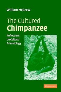 The Cultured Chimpanzee di W. C. (Miami University) McGrew edito da Cambridge University Press