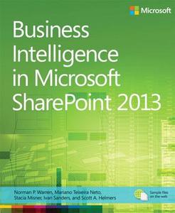 Business Intelligence In Microsoft Sharepoint 2013 di Norm Warren, Mariano Teixeira Neto, Stacia Misner, Ivan Sanders, Scott A. Helmers edito da Microsoft Press,u.s.