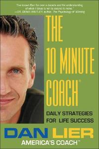 The 10 Minute Coach di Dan Lier edito da Beaufort Books