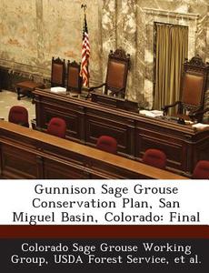 Gunnison Sage Grouse Conservation Plan, San Miguel Basin, Colorado edito da Bibliogov