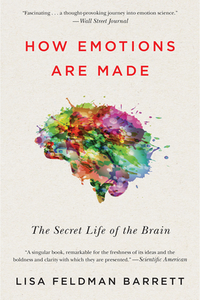 How Emotions Are Made: The Secret Life of the Brain di Lisa Feldman Barrett edito da MARINER BOOKS