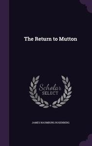 The Return To Mutton di James Naumburg Rosenberg edito da Palala Press