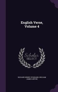 English Verse, Volume 4 di Richard Henry Stoddard, William James Linton edito da Palala Press