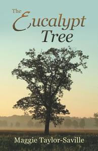 The Eucalypt Tree di Maggie Taylor-Saville edito da Balboa Press