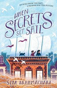 When Secrets Set Sail di Sita Brahmachari edito da Hachette Children's Group