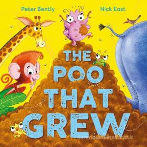 The Poo That Grew di Peter Bently edito da Hachette Children's Group
